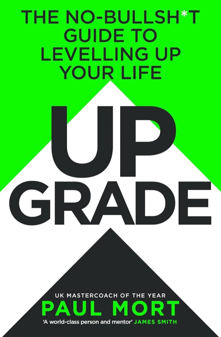 UPGRADE : THE NO-BULLSH*T GUIDE TO LEVELLING UP YOUR LIFE